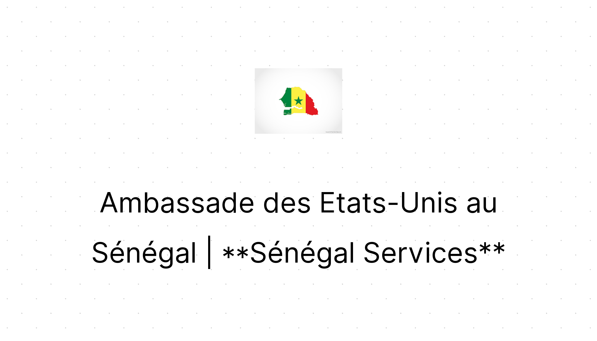 Ambassade Des Etats Unis Au S N Gal S N Gal Services   Ambassade Des Etats Unis Au Sénégal | **Sénégal Services** 